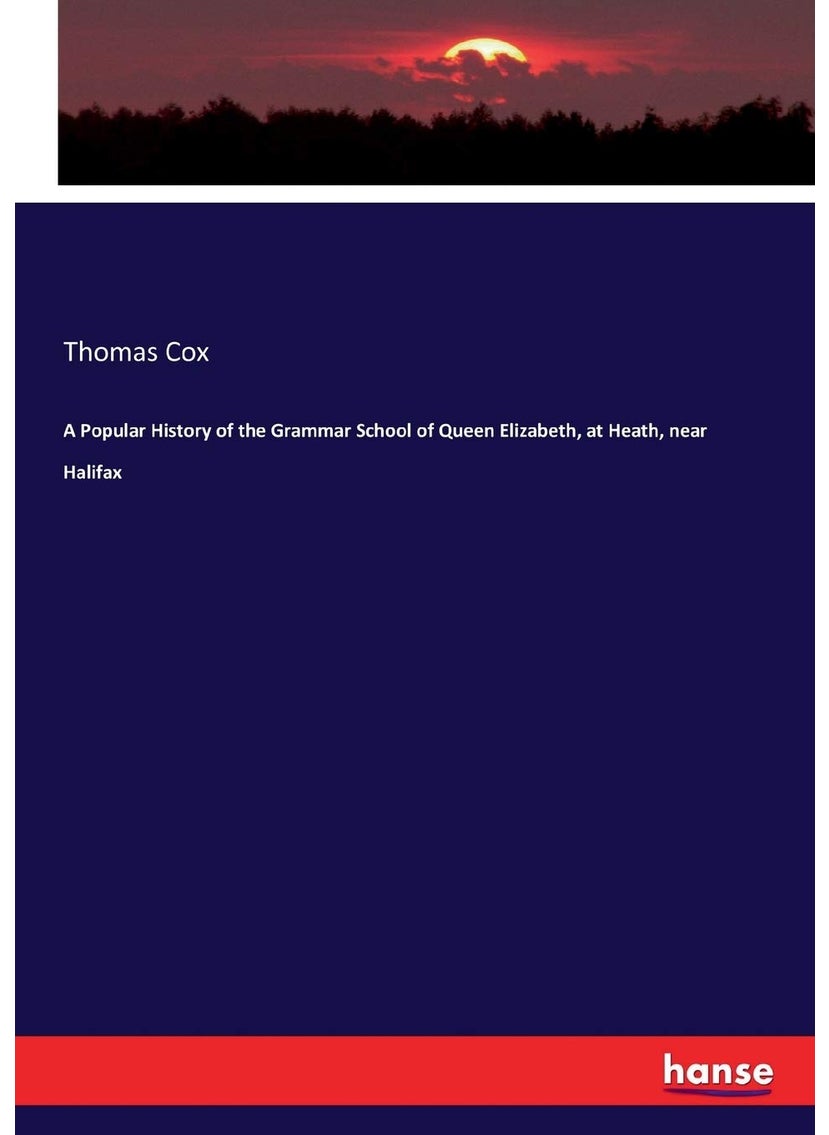 A Popular History of the Grammar School of Queen Elizabeth, at Heath, near Halifax  - Image 1