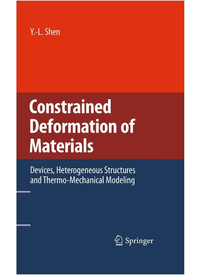 Constrained Deformation of Materials: Devices, Heterogeneous Structures and Thermo-Mechanical Modeling 