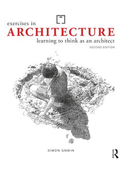 Exercises in Architecture: Learning to Think as an Architect 