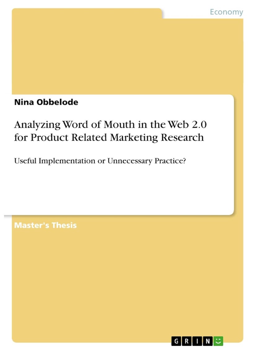 Analyzing Word of Mouth in the Web 2.0 for Product Related Marketing Research: Useful Implementation or Unnecessary Practice? 