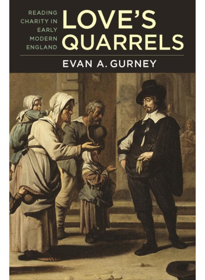 Love's Quarrels : Reading Charity in Early Modern England 