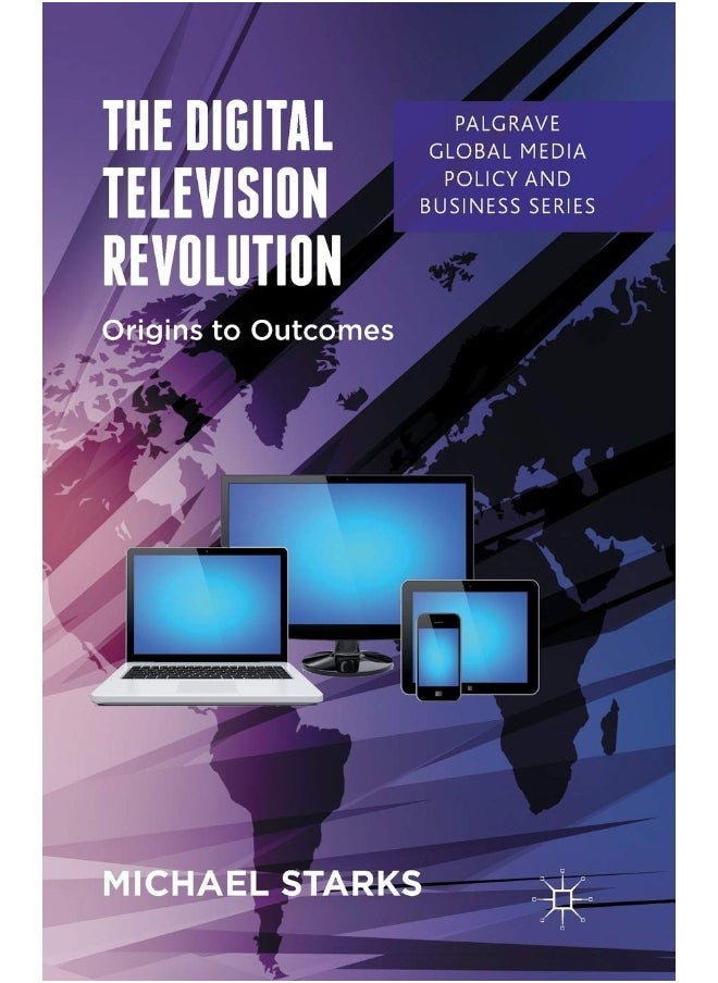 The Digital Television Revolution: Origins to Outcomes 