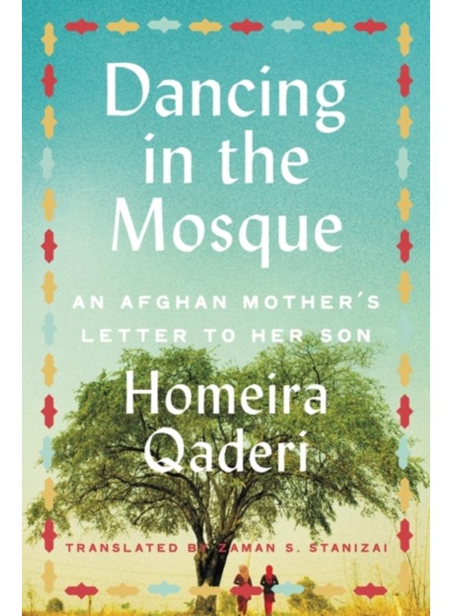 Dancing in the Mosque : An Afghan Mother's Letter to Her Son 