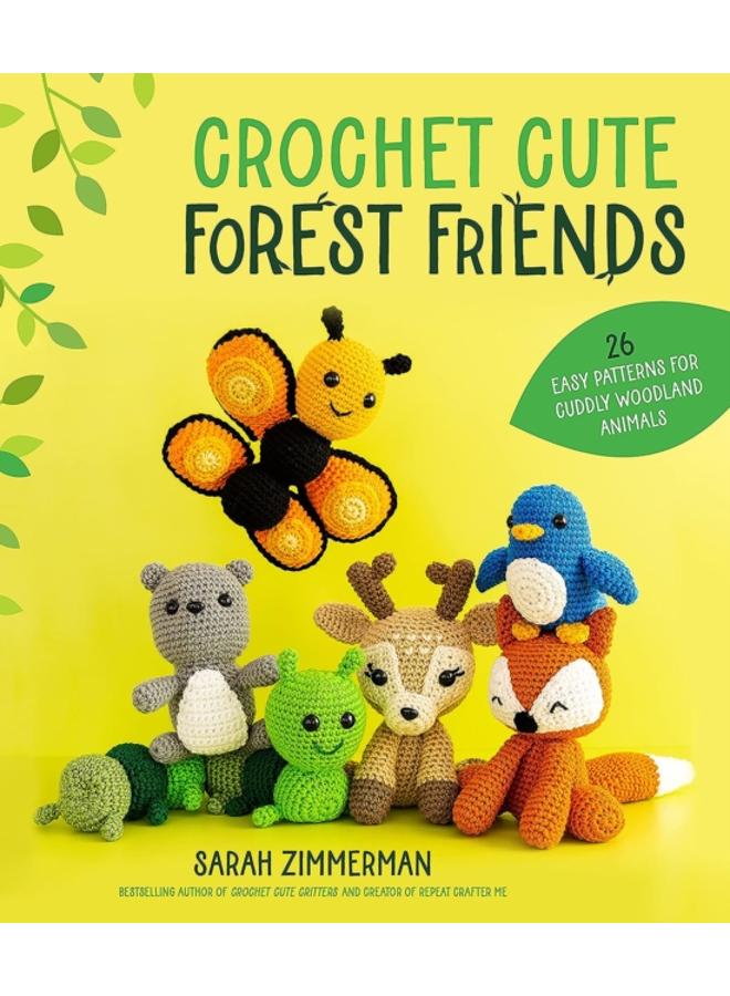 Crochet Cute Forest Friends : 26 Easy Patterns for Cuddly Woodland Animals