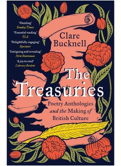 The Treasuries: Poetry Anthologies and the Making of British Cultu 