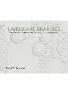 Landscape Graphics: Plan, Section, and Perspective Drawing of Landscape Spaces 
