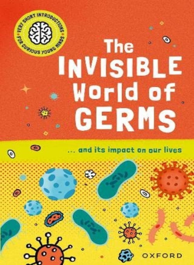 Very Short Introductions For Curious Young Minds The Invisible World Of Germs by Thomas, Isabel Paperback