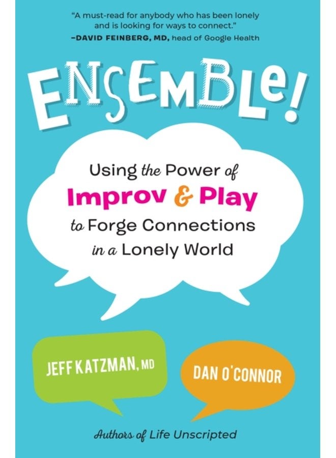 Ensemble Using the Power of Improv and Play to Forge Connections in a Lonely World - Paperback