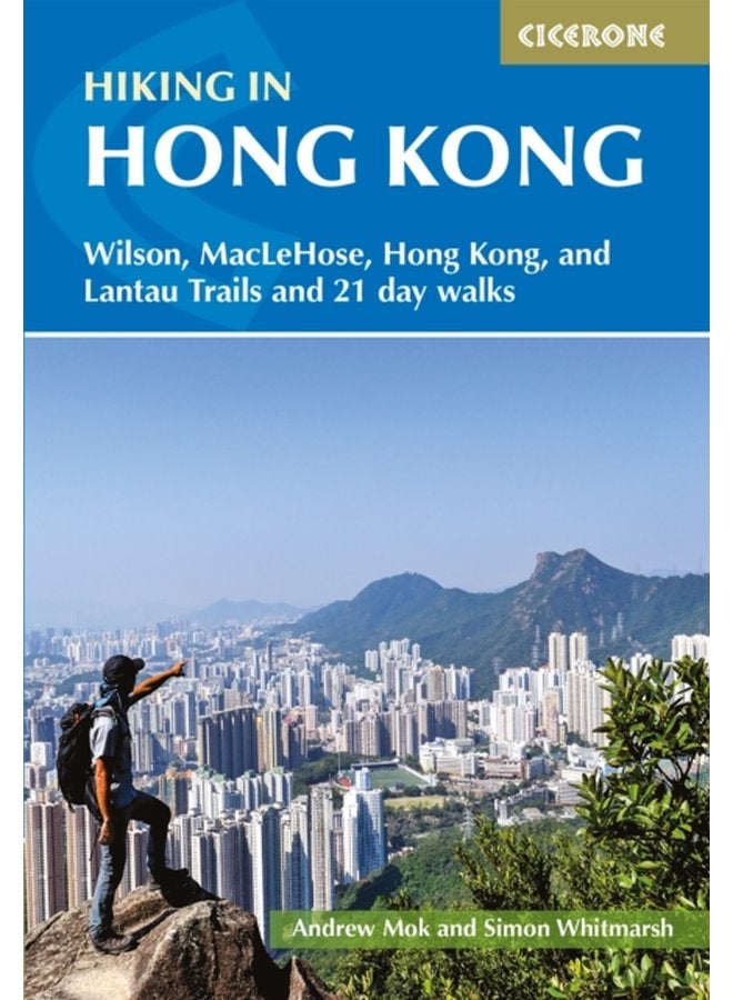 Hiking in Hong Kong Hong Kong Lantau MacLehose and Wilson Trails and 21 day walks - Paperback