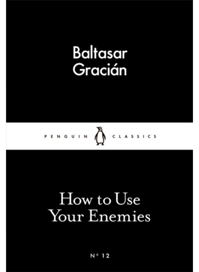 How to Use Your Enemies 