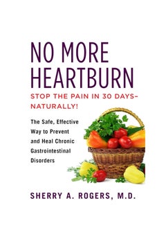 No More Heartburn  The Safe Effective Way to Prevent and Heal Chronic Gastrointestinal Disorders