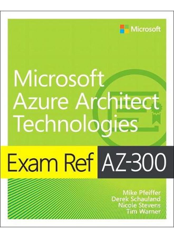 Exam Ref AZ-300 Microsoft Azure Architect Technologies Ed 1 