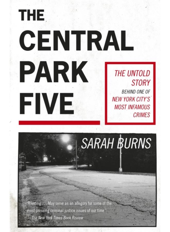 The Central Park Five : A story revisited in light of the acclaimed new Netflix series When They See Us, directed by Ava DuVernay 