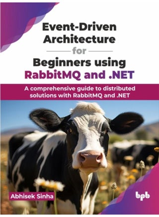 Event-Driven Architecture for Beginners using RabbitMQ and .NET : A comprehensive guide to distributed solutions with RabbitMQ and .NET - pzsku/ZC2672E41864269D4E405Z/45/_/1721296993/d2ccc912-62fc-4446-93fd-e5574012e178
