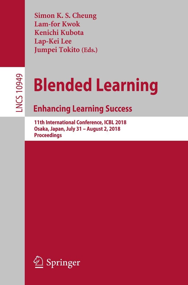Blended Learning. Enhancing Learning Success: 11th International Conference, ICBL 2018, Osaka, Japan, July 31- August 2, 2018, Proceedings