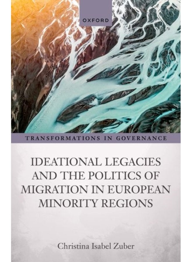 Ideational Legacies and the Politics of Migration in European Minority Regions - Hardback