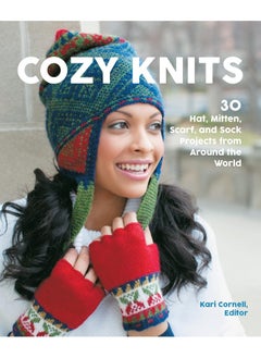 Cozy Knits: 30 Hat, Mitten, Scarf and Sock Projects from Around the World
