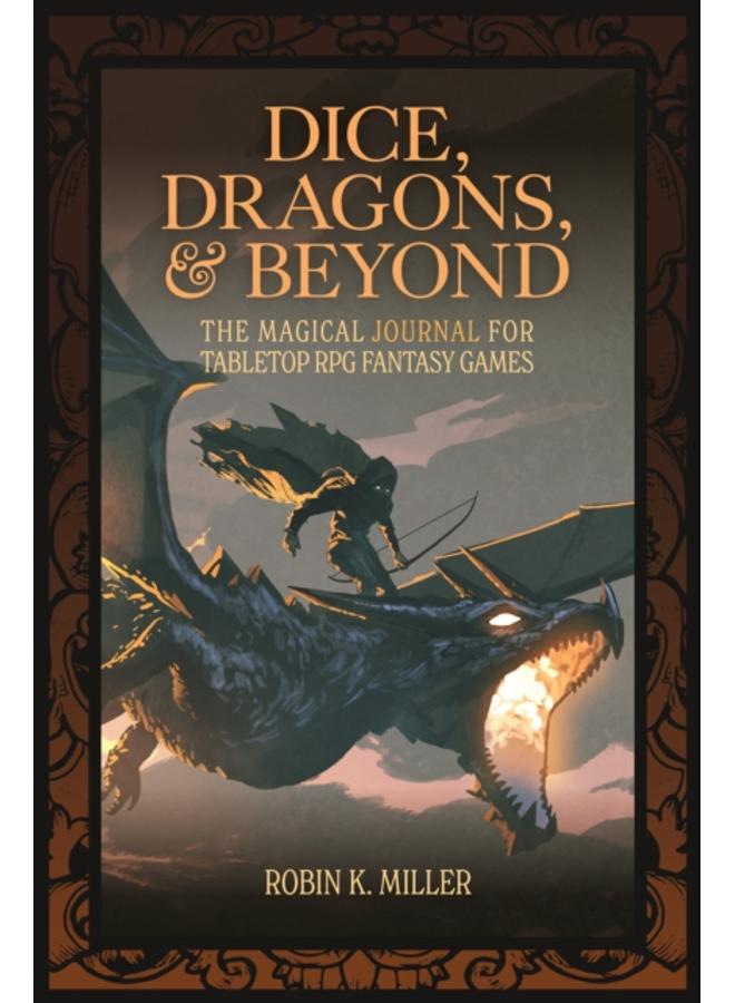 Dice, Dragons, and Beyond : The Magical Journal for Tabletop RPG Fantasy Games (Unofficial Journal) 