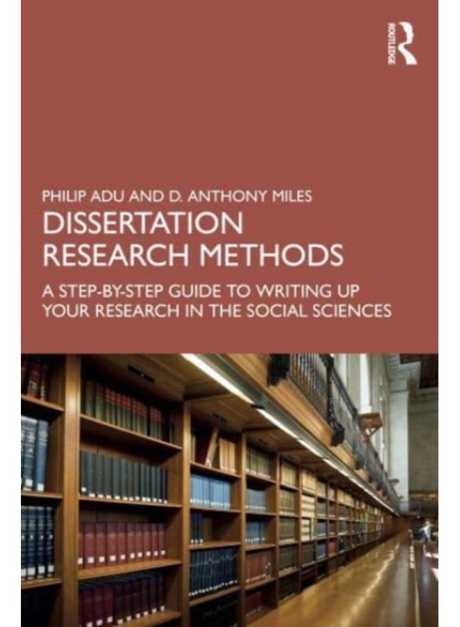 Dissertation Research Methods : A Step-by-Step Guide to Writing Up Your Research in the Social Sciences 