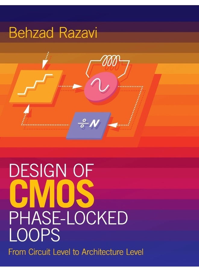 Design of CMOS Phase-Locked Loops: From Circuit Level to Architecture Level 