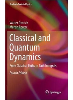 Classical and Quantum Dynamics: From Classical Paths to Path Integrals (Graduate Texts in Physics)