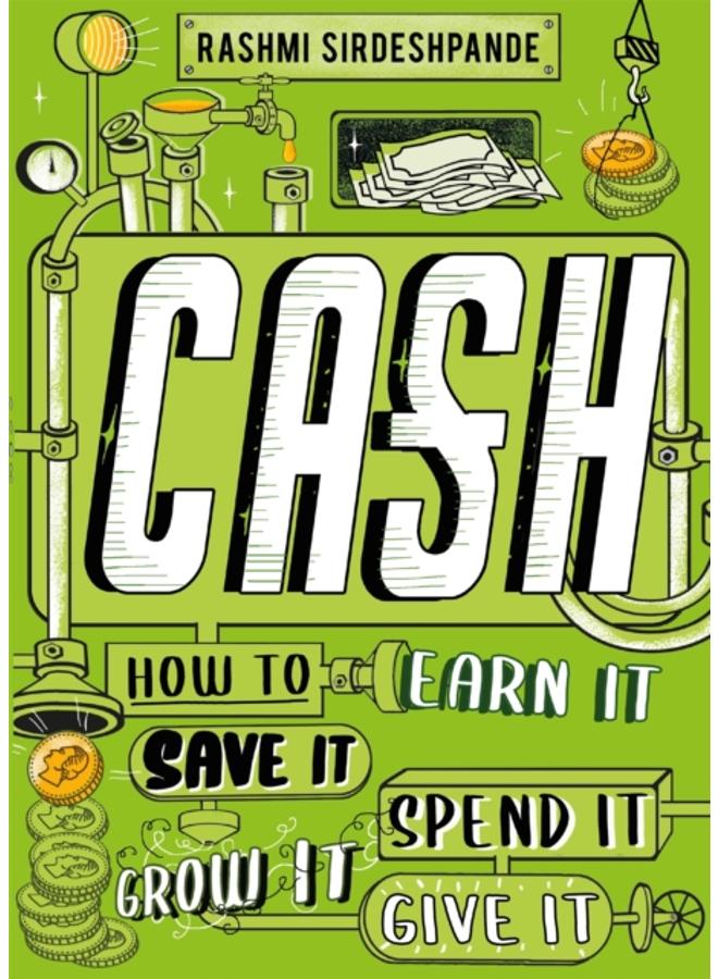 Cash : How to Earn It, Save It, Spend It, Grow It, Give It