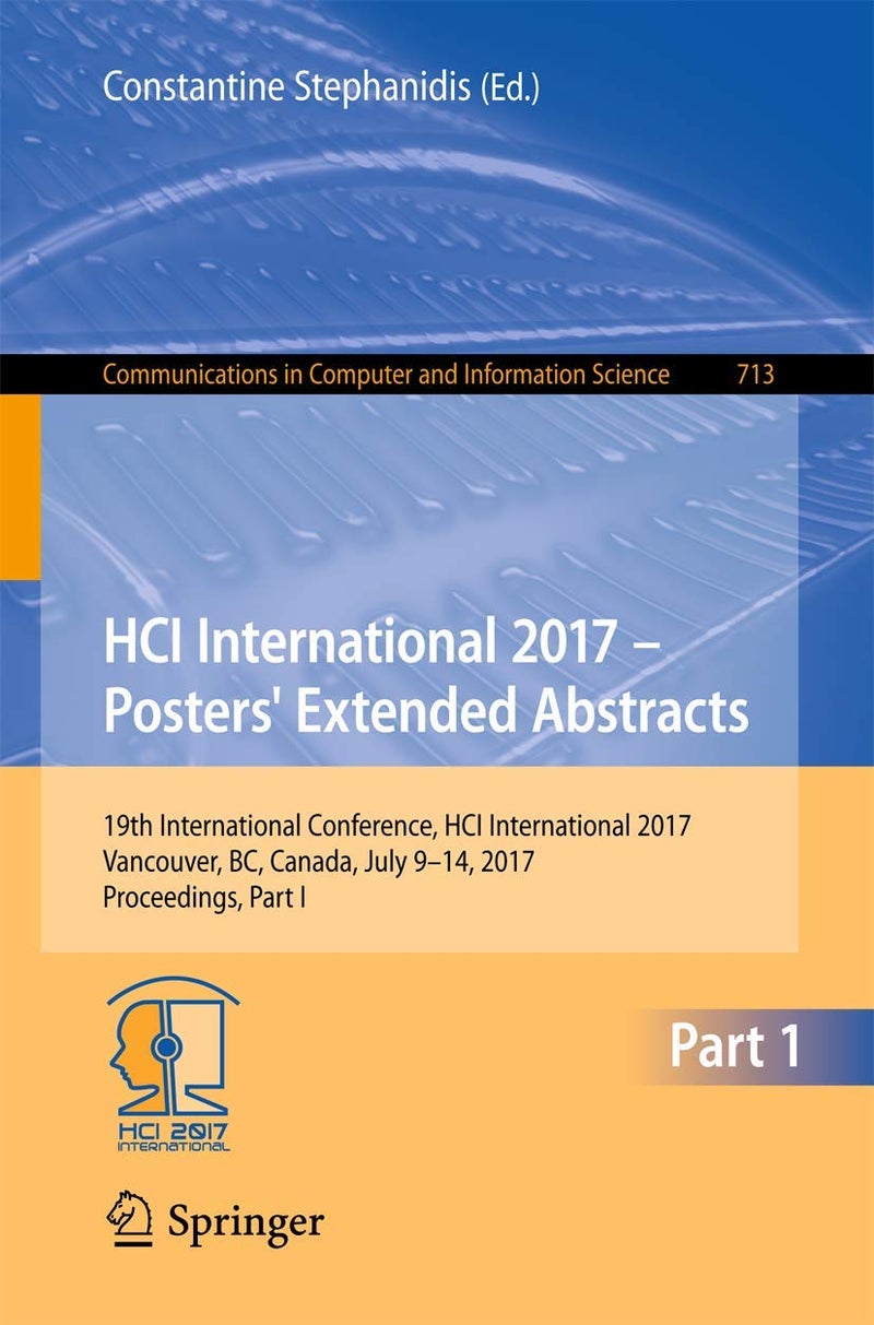 HCI International 2017 - Posters' Extended Abstracts: 19th International Conference, HCI International 2017, Vancouver, BC, Canada, July 9-14, 2017, Proceedings, Part I 