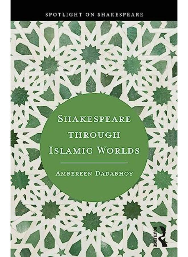 Shakespeare through Islamic Worlds 