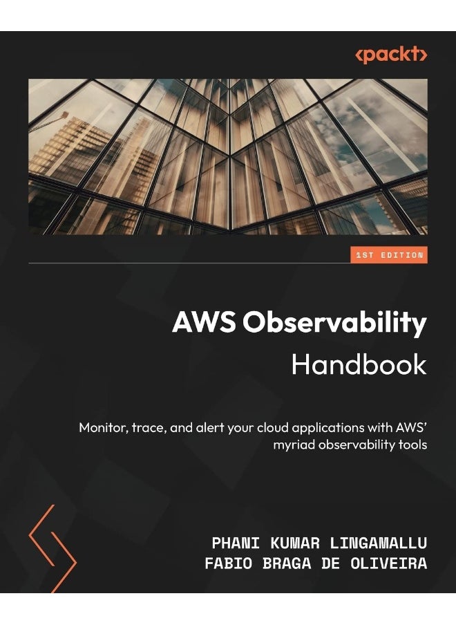 AWS Observability Handbook: Monitor, trace, and alert your cloud applications with AWS' myriad observability tools 