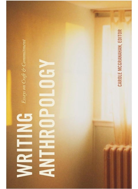 Writing Anthropology: Essays on Craft and Commitment