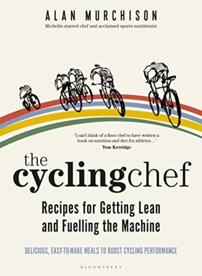 The Cycling Chef: Recipes for Getting Lean and Fuelling the Machine 