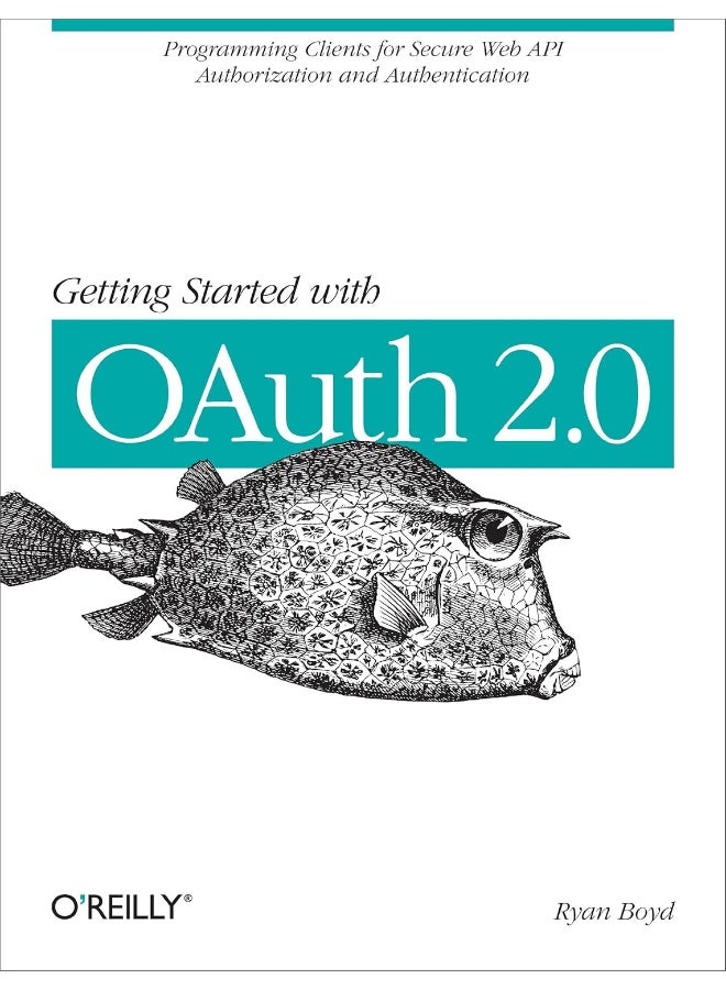 Getting Started with Oauth 2.0: Programming Clients for Secure Web API Authorization and Authentication