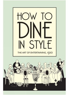 Bodleian Library How to Dine in Style: The Art of Entertaining, 1920  - Image 1