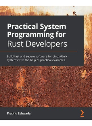 Practical System Programming for Rust Developers: Build fast and secure software for Linux/Unix systems with the help of practical examples - pzsku/ZC28595913720D0D7CBE4Z/45/_/1737494969/bed559e9-569d-4549-b85b-d1eaa48dd5cc