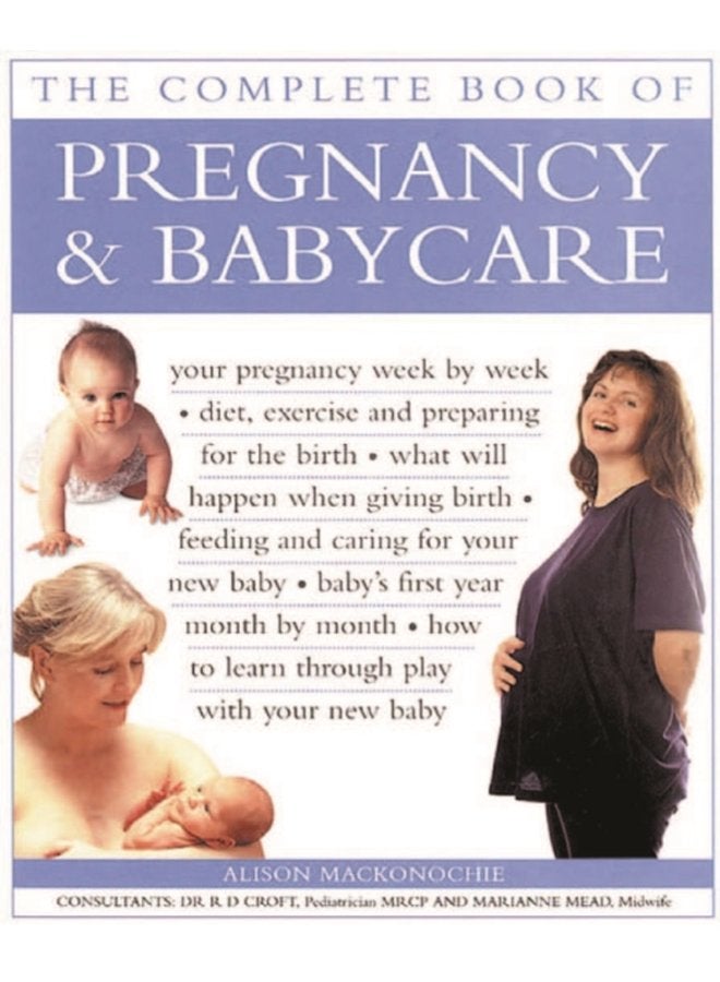 Pregnancy Babycare The Complete Book of Your pregnancy week by week diet exercise and preparing for the birth what will happen when giving birth feeding and caring for your new baby baby s f - Paperback