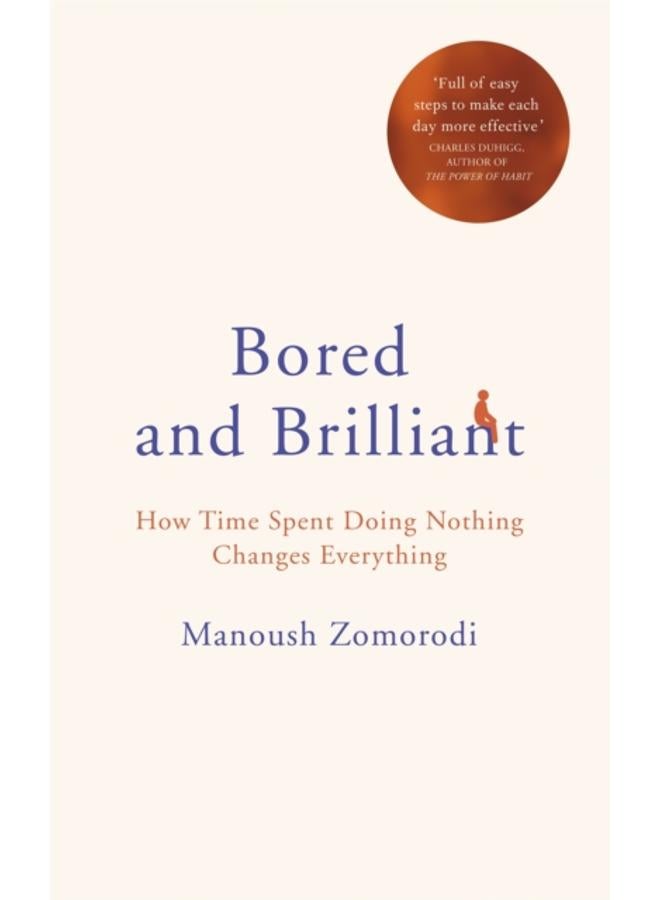 Bored and Brilliant : How Time Spent Doing Nothing Changes Everything