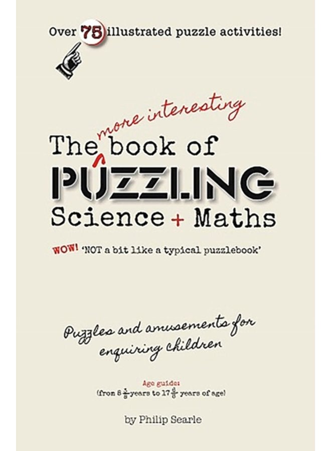 The More Interesting Book of Puzzling Science Maths For an Enquiring Mind Not a Bit Like a Typical Puzzle Book - Paperback