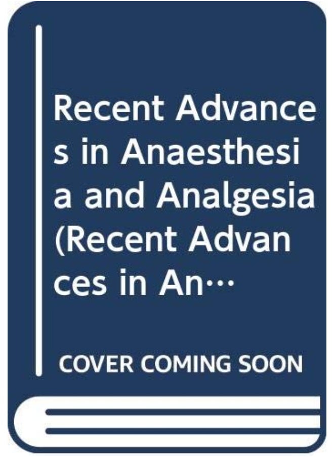Recent Advances in Anaesthesia and Analgesia 