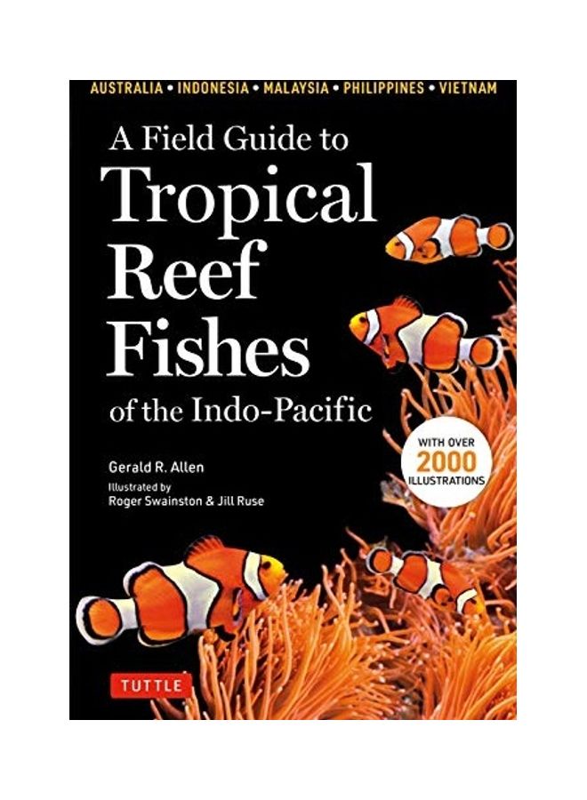 A Field Guide to Tropical Reef Fishes of the Indo-Pacific: Covers 1,670 Species in Australia, Indonesia, Malaysia, Vietnam and the Philippines (with 2 - Image 1