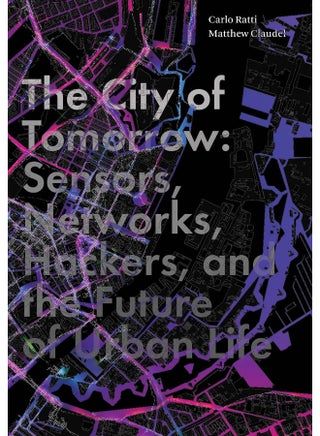 The City of Tomorrow: Sensors, Networks, Hackers, and the Future of Urban Life - pzsku/ZC294FDA47C312C2A9CF9Z/45/_/1741344027/71b5121c-3a4e-416b-8f94-174a29e1a965