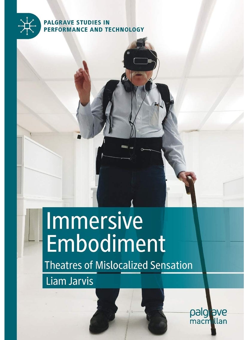 Immersive Embodiment: Theatres of Mislocalized Sensation 