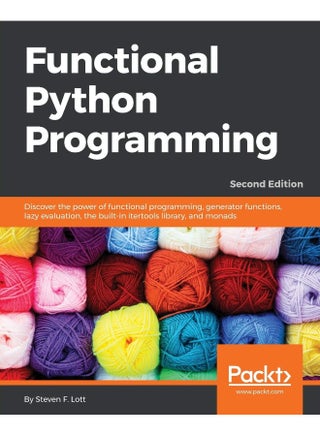 Functional Python Programming - Second Edition: Discover the power of functional programming, generator functions, lazy evaluation, the built-in itertools library, and monads - pzsku/ZC29B1A1E1FA19B001CE1Z/45/1747996939/a7a14d7f-a703-42ec-87ca-f46949ab2023