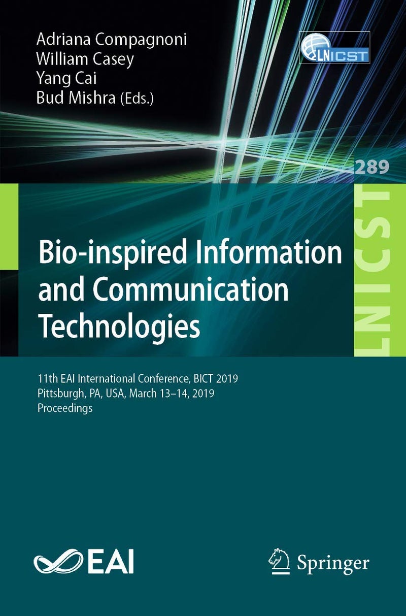 Bio-inspired Information and Communication Technologies: 11th EAI International Conference, BICT 2019, Pittsburgh, PA, USA, March 13-14, 2019, Proceedings