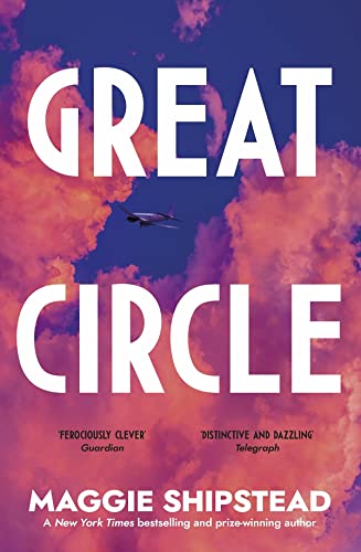 Great Circle The Dazzling New Novel For Fans Of The Goldfinch