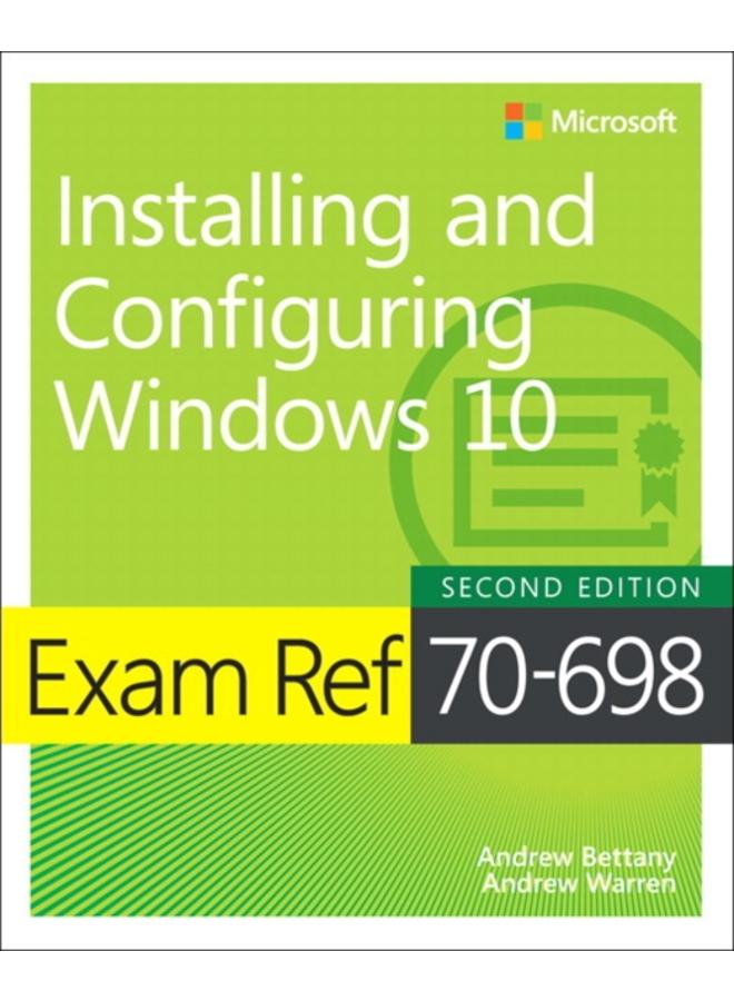 Exam Ref 70-698 Installing and Configuring Windows 10 