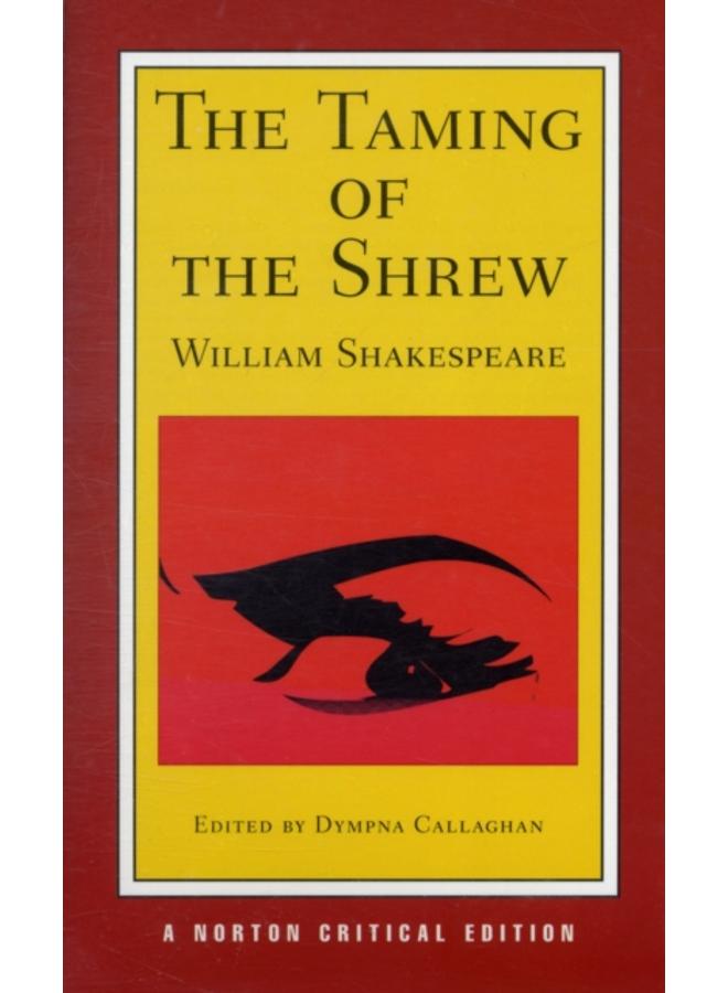 The Taming of the Shrew : A Norton Critical Edition : 0 