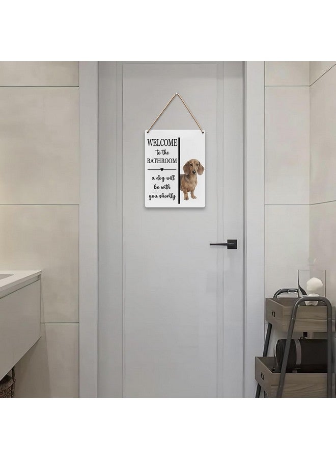 UYIKG Welcome To The Bathroom a Dog Will Be With You Shortly Wood Hanging Sign,Funny Bathroom Wall Decor Sign for Dog Mom Dad Dachshund Lover,8x10 inches - Image 3