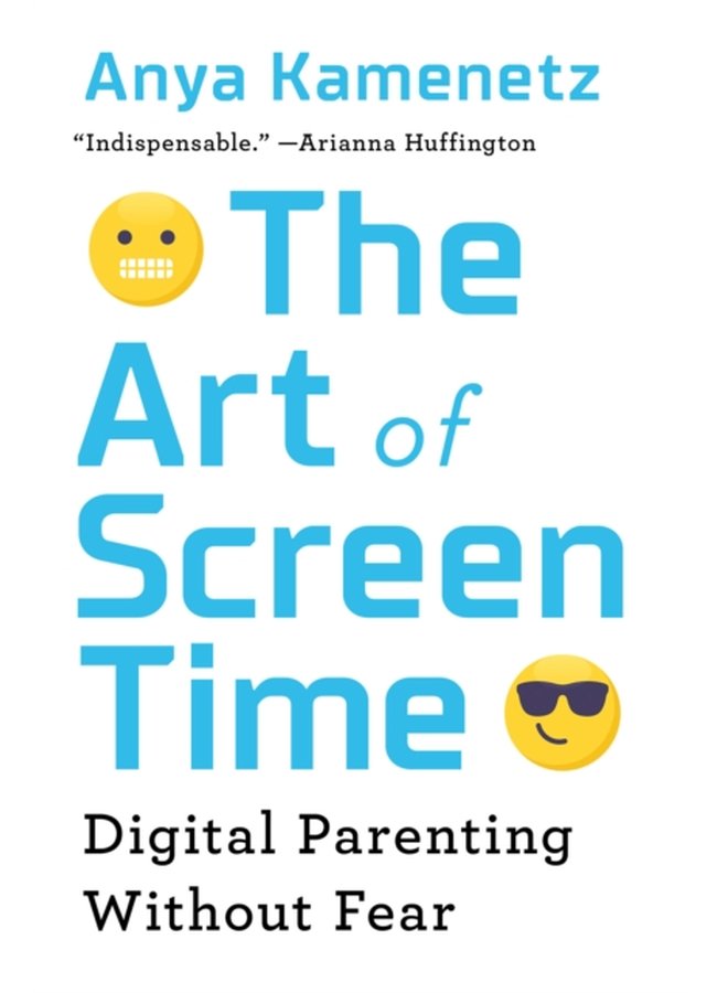 The Art of Screen Time How Your Family Can Balance Digital Media and Real Life - Paperback