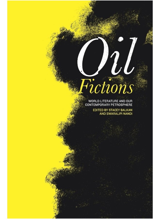 Oil Fictions: World Literature and Our Contemporary Petrosphere - pzsku/ZC2B80C8113FFA5D73F09Z/45/_/1741344255/c31638ce-e939-432e-af6d-61ea112ad889