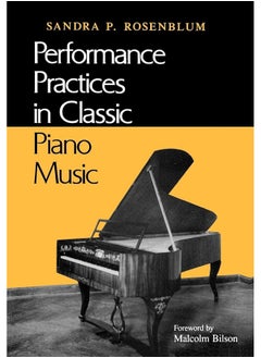 Indiana University Press Performance Practices in Classic Piano Music: Their Principles and Applications